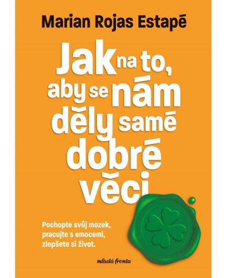 Jak na to, aby se nám děly samé dobré věci - Marian Rochas Estapé