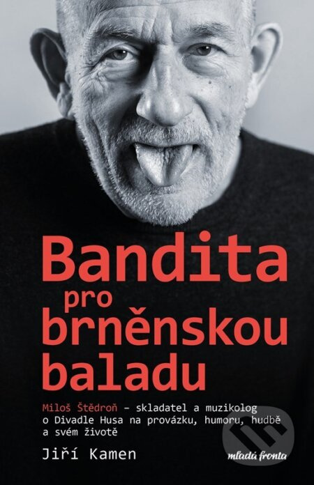 Miloš Štědroň - Bandita pro brněnskou baladu - Jiří Kamen, Miloš Štědroň