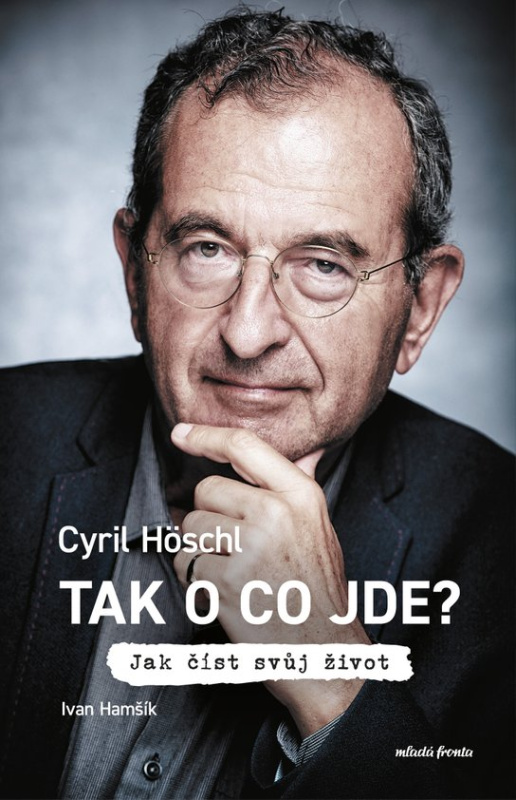 Tak o co jde? -  Cyril Höschl