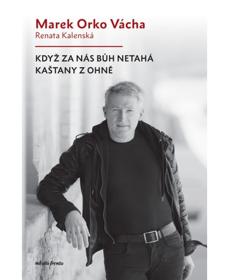 Když za nás Bůh netahá kaštany z ohně - Renata Kalenská, Marek Orko Vácha