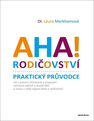 Aha! Rodičovství - Praktický průvodce - Laura Markhamová