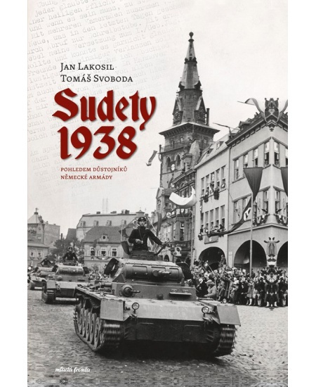 Sudety 1938 - Jan Lakosil, Tomáš Svoboda