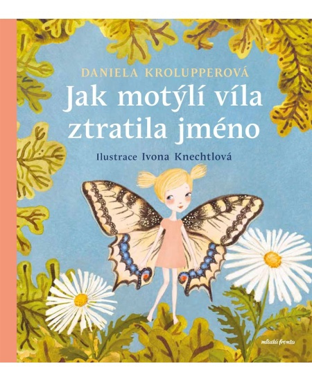 Jak motýlí víla ztratila jméno - Daniela Krolupperová
