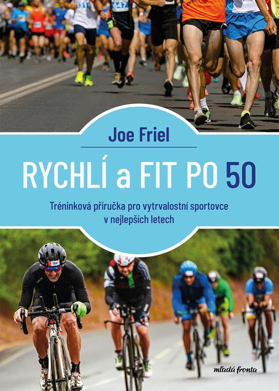 Rychlí a fit po 50 - Joe Friel - kniha z kategorie Zdraví a životní styl
