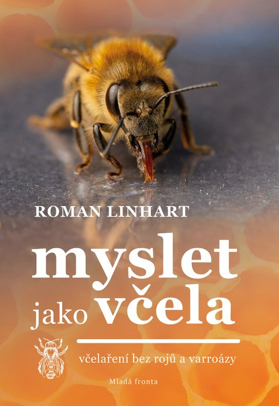 Myslet jako včela (včelaření bez rojů a varroázy) - Roman Linhart