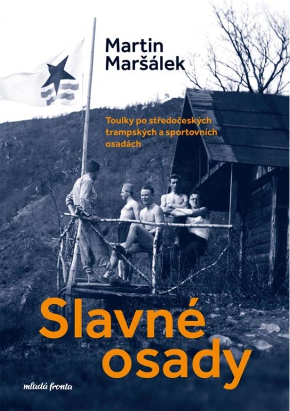 Slavné osady (Toulky po středočeských trampských a sportovních osadách)