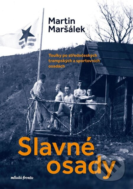 Slavné osady (Toulky po středočeských trampských a sportovních osadách)