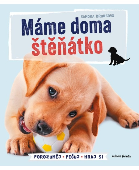 Máme doma štěňátko (Porozuměj - Pečuj - Hraj si) - Sandra Bruns