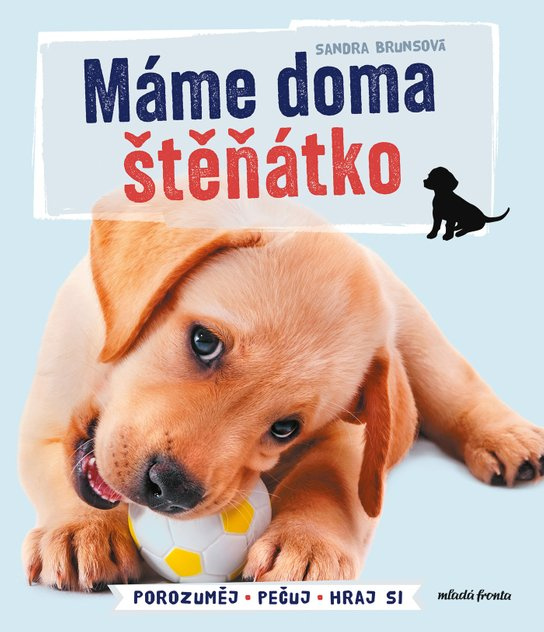Máme doma štěňátko (Porozuměj - Pečuj - Hraj si) - Sandra Bruns