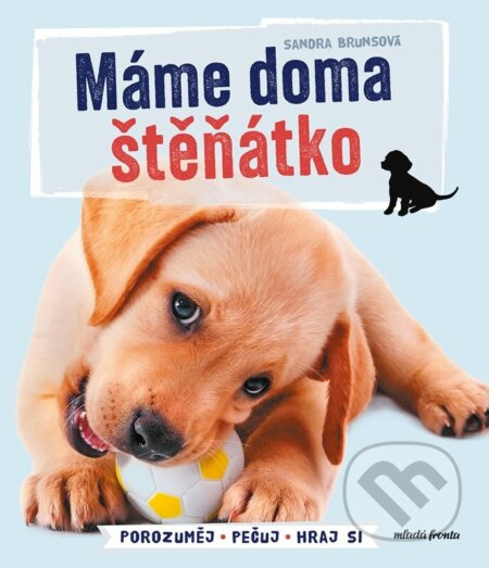 Máme doma štěňátko (Porozuměj - Pečuj - Hraj si) - Sandra Bruns