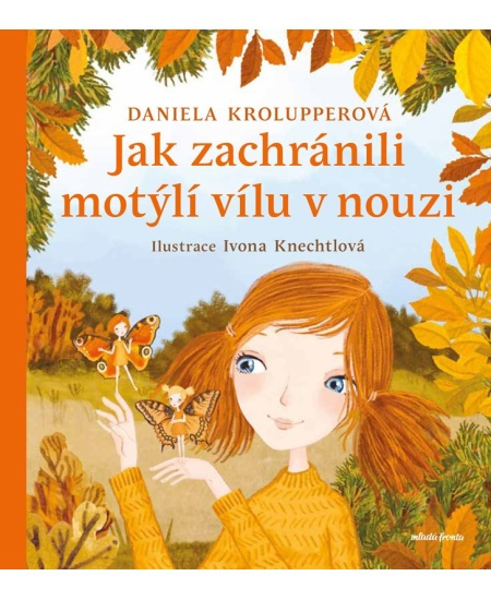 Jak zachránili motýlí vílu v nouzi - Daniela Krolupperová