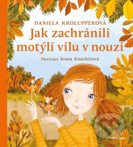 Jak zachránili motýlí vílu v nouzi - Daniela Krolupperová