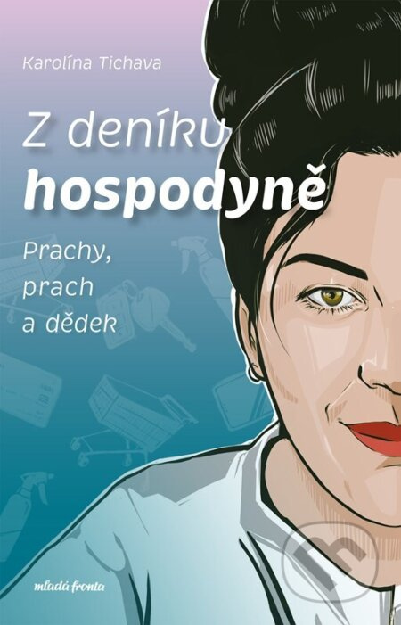 Z deníku hospodyně (Prachy, prach a dědek) - Karolína Tichava