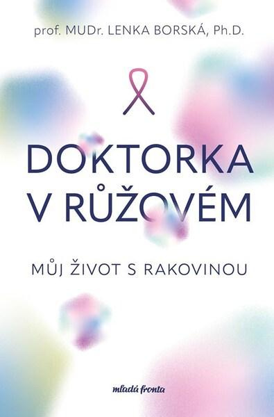Doktorka v růžovém (Můj život s rakovinou) - Lenka Borská