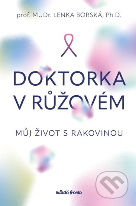Doktorka v růžovém (Můj život s rakovinou) - Lenka Borská