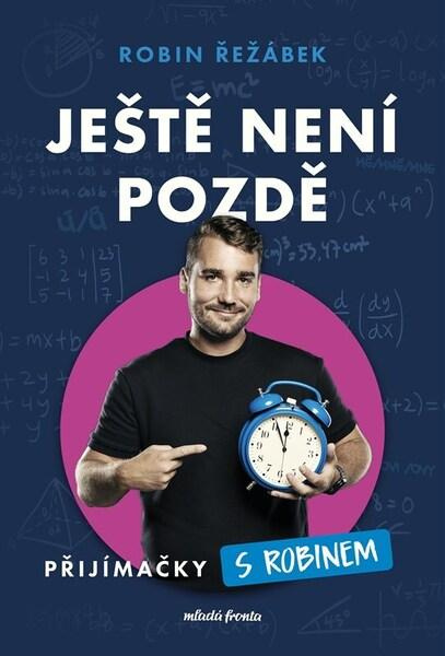 Ještě není pozdě (Přijímačky s Robinem) - Robin Řežábek