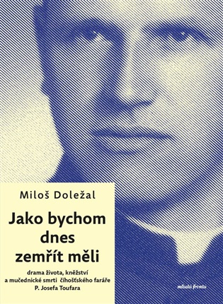 Jako bychom dnes zemřít měli - Miloš Doležal
