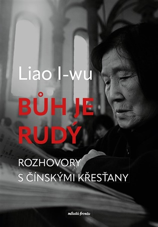 Bůh je rudý (Rozhovory s čínskými křesťany) - Liao I-wu
