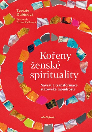 Kořeny ženské spirituality (Návrat a transformace starověké moudrosti)