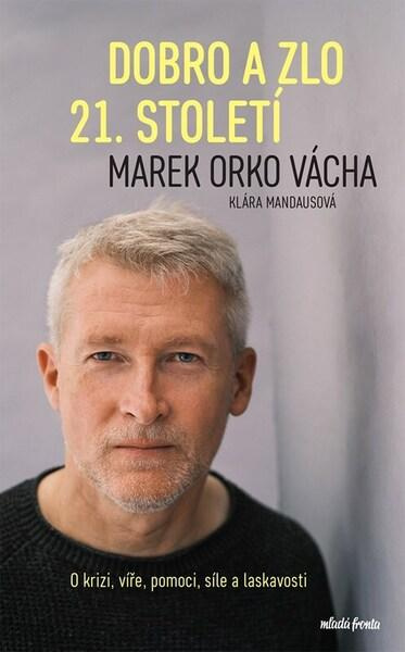 Dobro a zlo 21. století - Klára Mandausová, Marek Vácha - kniha z kategorie Rozhovory