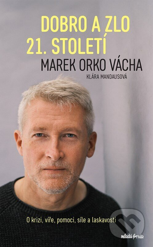 Dobro a zlo 21. století - Klára Mandausová, Marek Vácha - kniha z kategorie Rozhovory