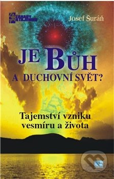 Je Bůh a duchovní svět? (Tajemství vzniku vesmíru a života) - kniha z kategorie Náboženská literatura