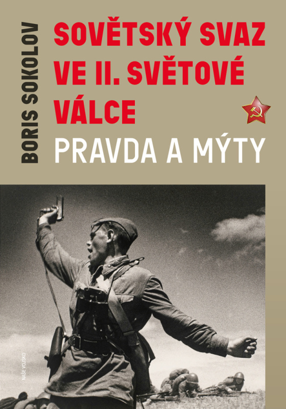 Sovětský svaz ve druhé světové válce - Pravda a mýty - Boris Sokolov