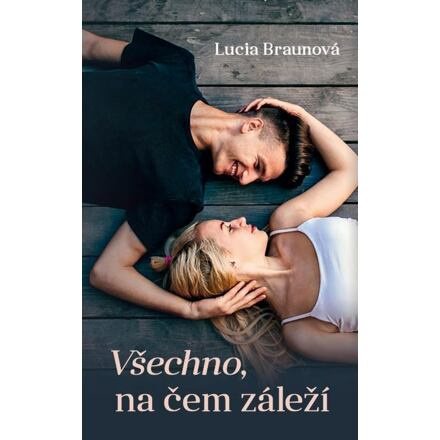 Všechno, na čem záleží - Lucia Braunová