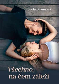 Všechno, na čem záleží - Lucia Braunová
