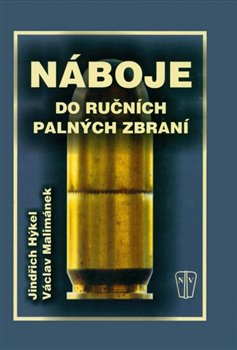 Náboje do ručních palných zbraní - Jindřich Hýkel, Václav Malimánek