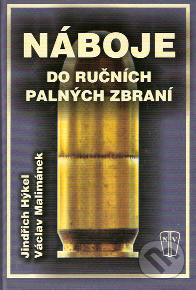 Náboje do ručních palných zbraní - Jindřich Hýkel, Václav Malimánek