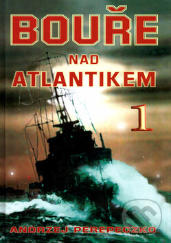 Bouře nad Atlantikom 1. - Perepeczko Andrzej - kniha z kategorie 20. století