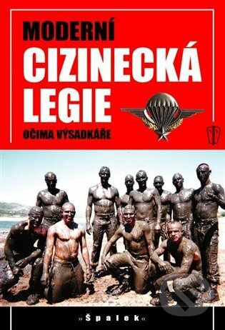 Moderní cizinecká legie očima výsadkáře - Špalek