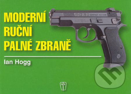 Moderní ruční palné zbraně - Ian Hogg - kniha z kategorie Přírodní vědy a technika