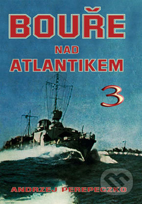 Bouře nad Atlantikem 3. - Andrzej Perepeczko - kniha z kategorie 20. století