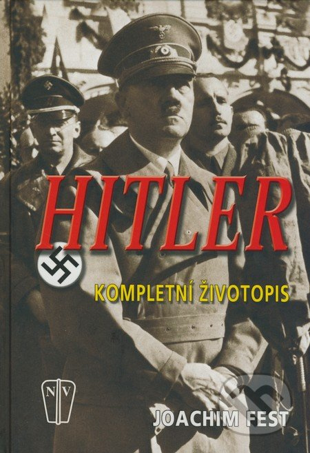 Hitler - Kompletní životopis - Joachim Fest - kniha z kategorie Životopisy