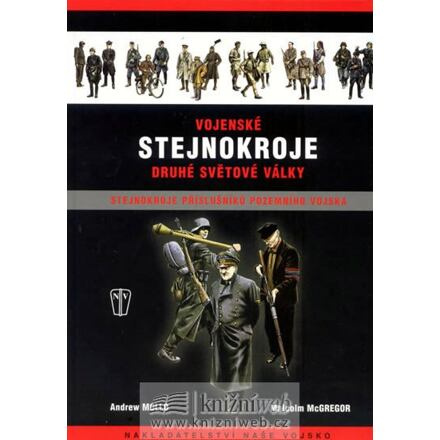 Vojenské stejnokroje druhé světové války - stenokroje příslušníků pozemního vojska - kol.