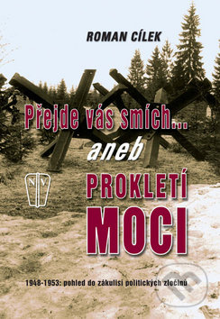 Přejde vás smích... aneb Prokletí Moci (1948-1953: pohled do zákulisí politických zločinů) - kniha z kategorie Historie