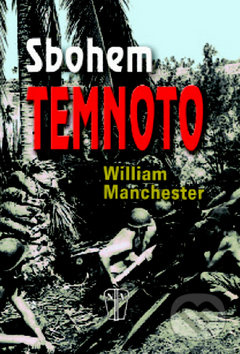 Sbohem temnoto - William Manchester - kniha z kategorie Historie