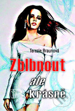 Zblbnout, ale krásně - Terezie Braunová