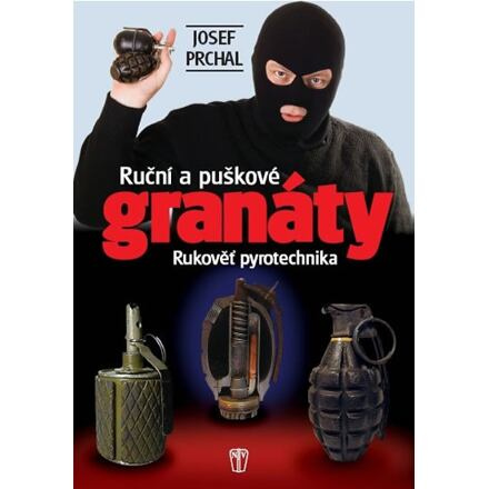 Ruční a puškové granáty - Rukověť pyrotechnika