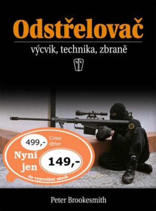 Odstřelovač - výcvik, technika, zbraně - 2. vydání NAŠE VOJSKO - knižní distribuce s.r.o.