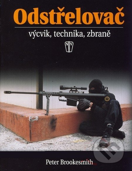 Odstřelovač - výcvik, technika, zbraně - 2. vydání NAŠE VOJSKO - knižní distribuce s.r.o.