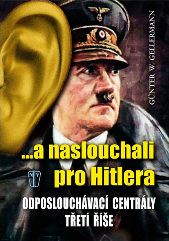 ...a naslouchali pro Hitlera - Günther W. Gellerman
