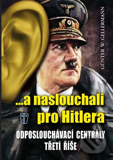 ...a naslouchali pro Hitlera - Günther W. Gellerman