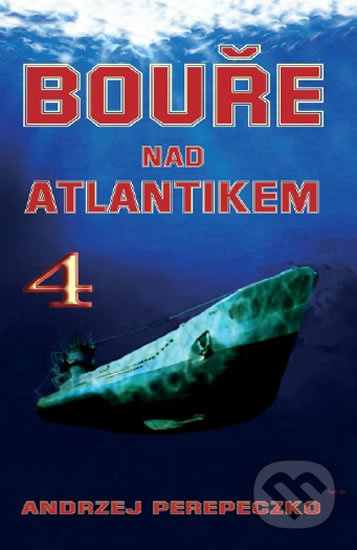 Bouře nad Atlantikem 4. - Andrzej Perepeczko - kniha z kategorie 20. století