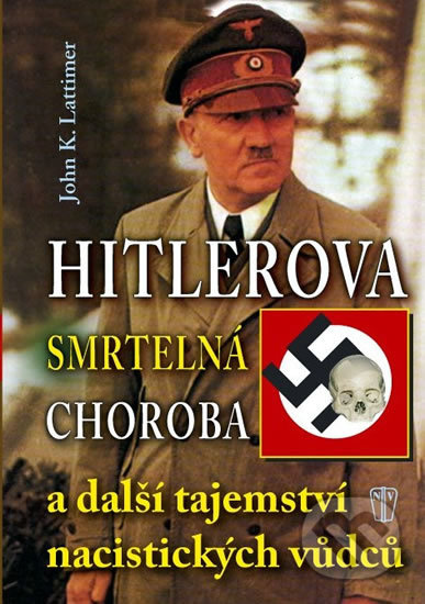 Hitlerova smrtelná choroba a další tajemství nacistických vůdců - kniha z kategorie Životopisy