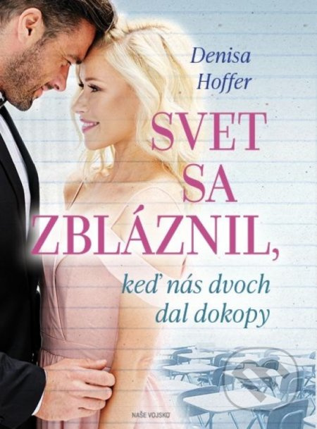 Svet sa zbláznil, keď nás dvoch dal dokopy - Denisa Hoffer - kniha z kategorie Společenská beletrie
