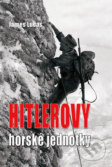 Hitlerovy horské jednotky - James Lucas - kniha z kategorie Historie
