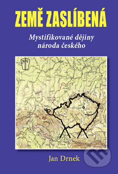 Země zaslíbená - Mystifikované dějiny národa českého